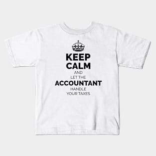 Keep Calm and let the Accountant handle your taxes Kids T-Shirt